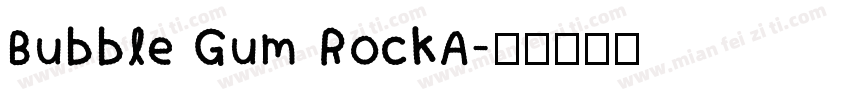 Bubble Gum RockA字体转换